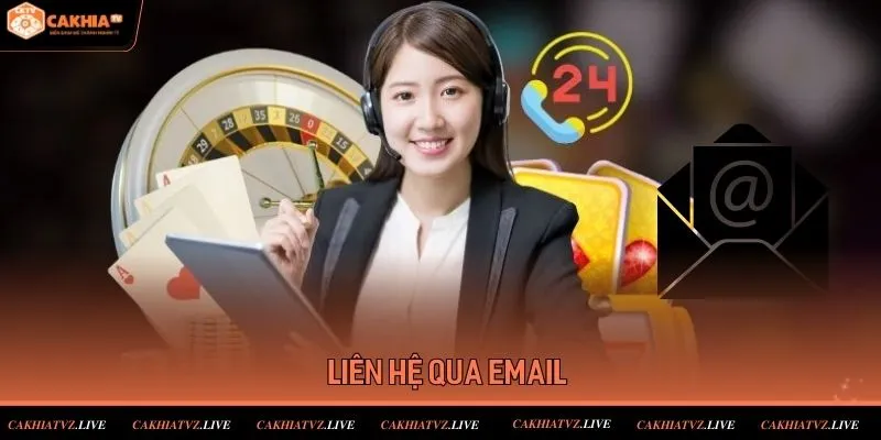 Cakhiatv hỗ trợ xử lý các sự cố thần tốc qua kênh email